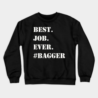 WHITE BEST JOB EVER #BAGGER Crewneck Sweatshirt